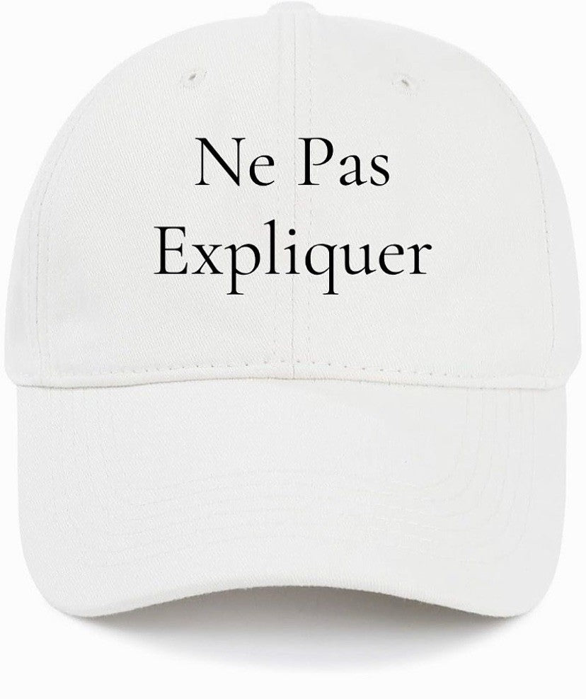 Ne Pas Expliquer (Do Not Explain) Baseball Cap
