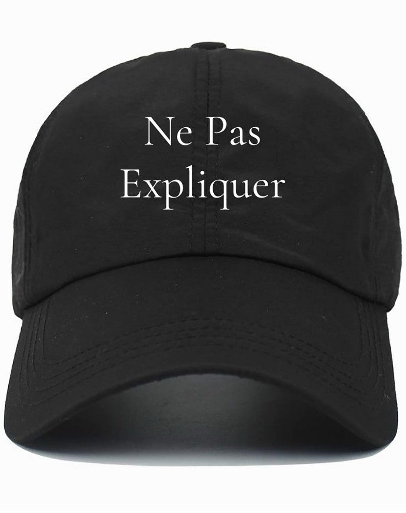 Ne Pas Expliquer (Do Not Explain) Baseball Cap
