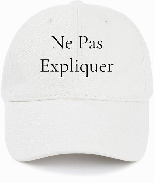 Ne Pas Expliquer                                        (Do Not Explain)                                     Baseball Cap