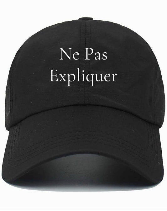 Ne Pas Expliquer                                            (Do Not Explain)                                Baseball Cap