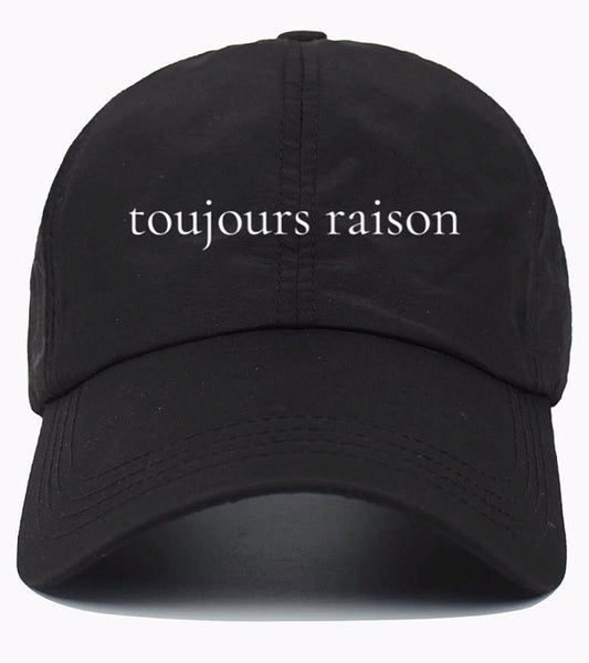 toujours raison                            (Always Right)                               Cotton Baseball Cap
