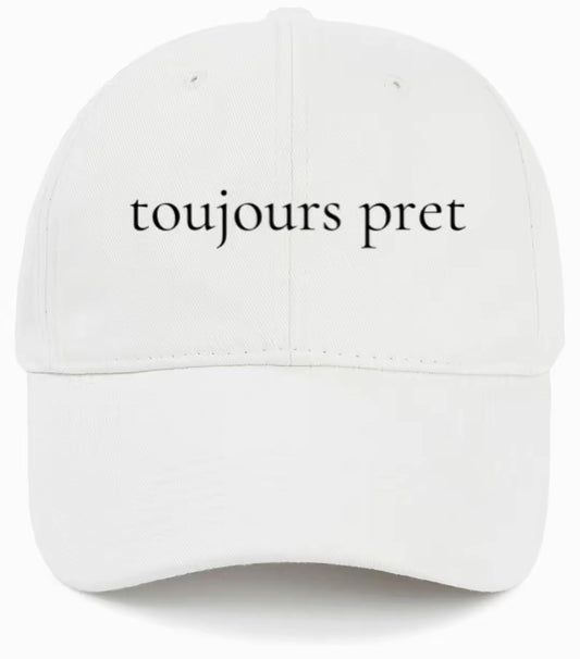 toujours pret           (Always Ready)                                               Cotton Baseball Cap