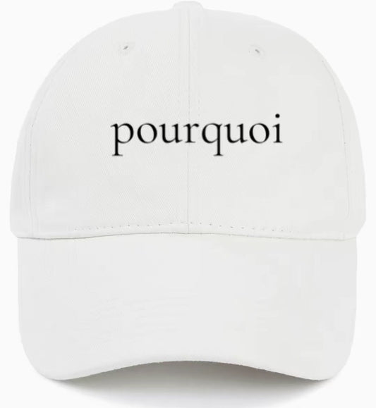 pourquoi                                              (Why)                                    Cotton Baseball Cap